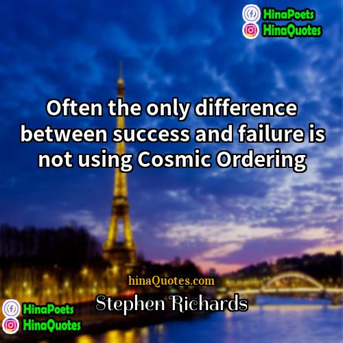 Stephen Richards Quotes | Often the only difference between success and